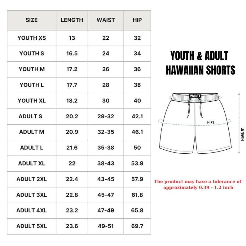 May include: A size chart for Youth & Adult Hawaiian shorts, with measurements in inches for length, waist, and hip. The chart includes sizes from Youth XS to Adult 5XL. The product may have a tolerance of approximately 0.39 - 1.2 inch.