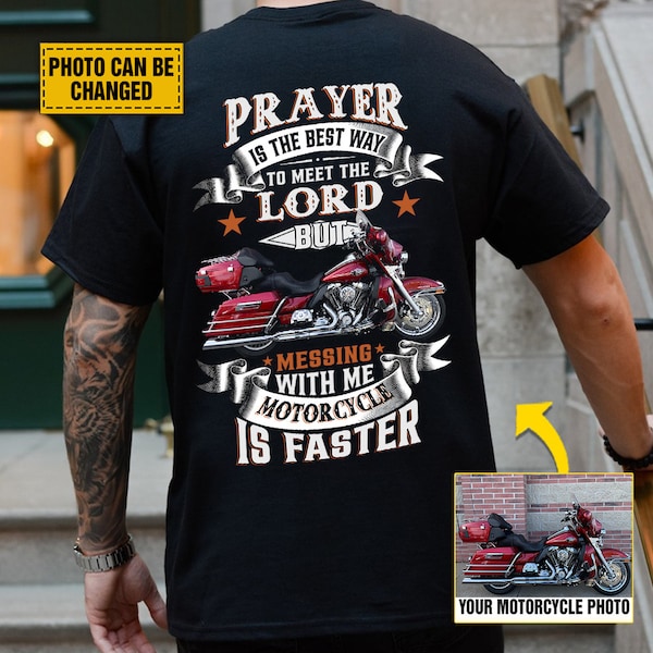 Prayer Is The Best Way To Meet The Lord, Customize Motorcycle Photo Shirt, Christian Biker T-Shirt, Biker Shirt, Gift For Christian Biker