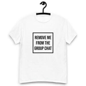 Remova-me do bate-papo em grupo Camiseta branca unissex