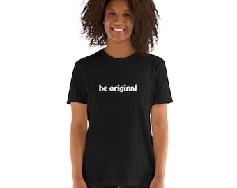 Be Original T-shirt unisexe à manches courtes, t-shirts noirs, minimaliste, t-shirt minimaliste, cadeaux
