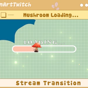 May include: A green and white grid background with a light pink progress bar and a cartoon mushroom. The text "Mushroom Loading..." is at the top of the screen and the text "LOADING..." is below the progress bar. The text "Stream Transition" is at the bottom of the screen.