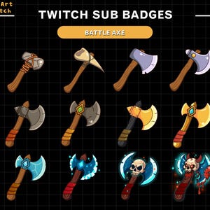 May include: A collection of cartoon battle axe designs for Twitch sub badges. The axes have various blade shapes and colors, with wooden handles and decorative elements. The text "TWITCH SUB BADGES" and "BATTLE AXE" are displayed.