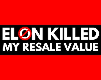 Elon KILLED MY RESALE Value! 11 x 3 Bumper Sticker For Pissed Off Tesla Owners Funny Decal Gift Accessory Musk Regret