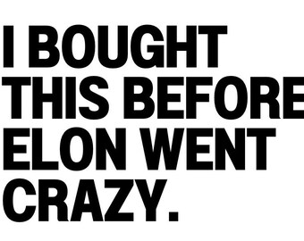 I Bought This Before Elon Went Crazy WHITE SQUARE Car Bumper Sticker Decal Tesla Owner Regret Musk, Laptop Decal, Sticker, logo accessory