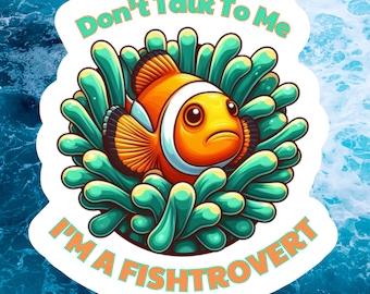 FISHTROVERT Introvert Clown Fish Anemone Sticker For Sea Life Fans Don't Talk To Me! Funny Ocean Sticker Decal for Water Bottle Laptop Nemo