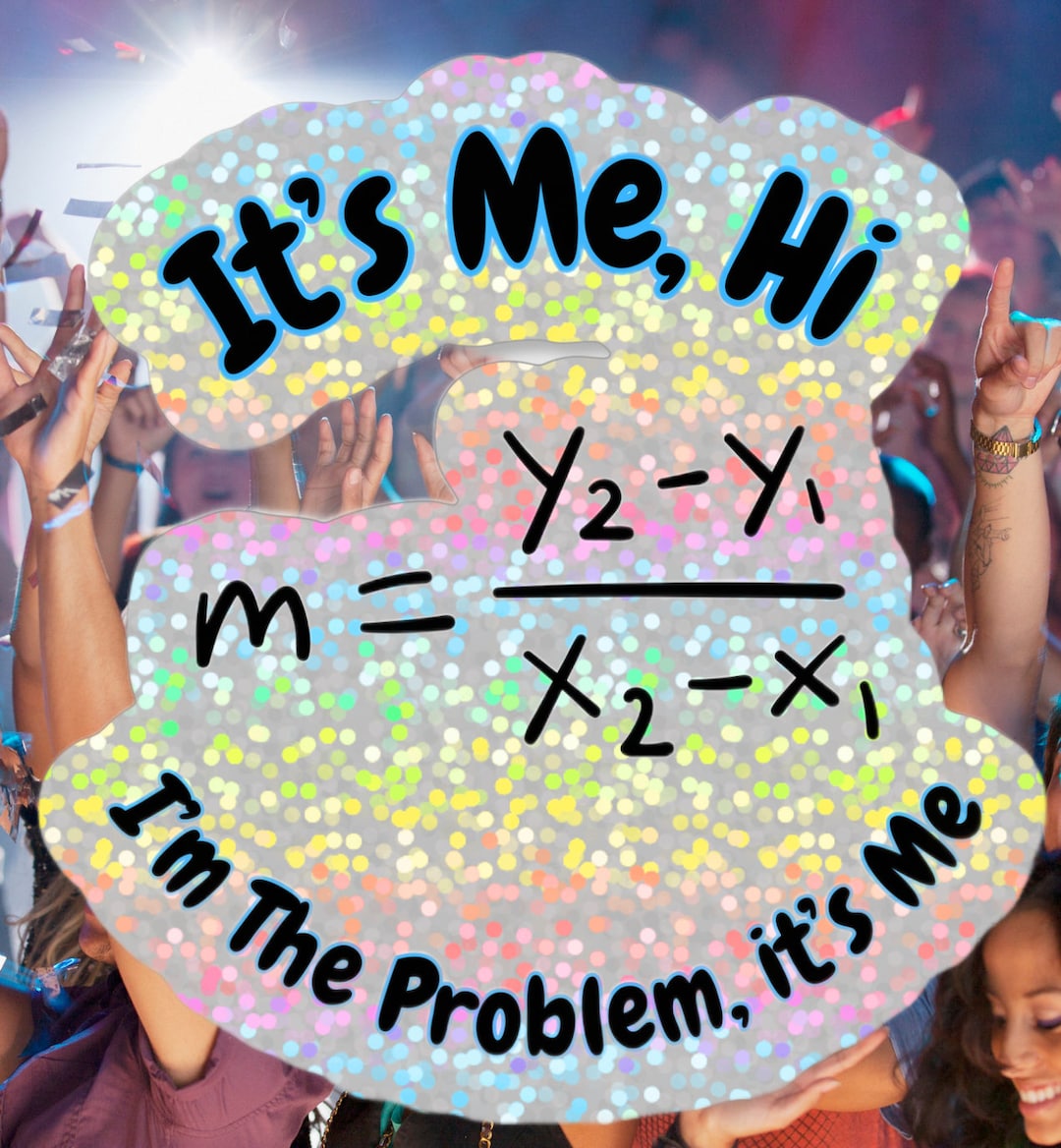 It's Me, Hi I'm the Problem It's Me MATH STICKER [taylor's Version ...