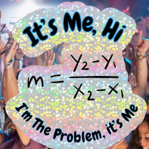It&#39;s Me, Hi I&#39;m The Problem It&#39;s Me MATH STICKER [Taylor&#39;s Version] Glitter Decal Funny Laptop Water Bottle Math Teacher Equation Joke