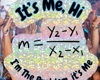 It's Me, Hi I'm The Problem It's Me MATH STICKER [Taylor's Version] Glitter Decal Funny Laptop Water Bottle Math Teacher Equation Joke