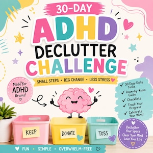 Könnte beinhalten: Eine 30-Day ADHD Declutter Challenge Grafik mit einem rosa Cartoon-Gehirn über drei Kunststoff-Aufbewahrungsboxen mit den Beschriftungen Keep, Donate und Toss. Das Design enthält bunten Text, Sterne, Herzen und eine Liste mit 30 täglichen Aufgaben.