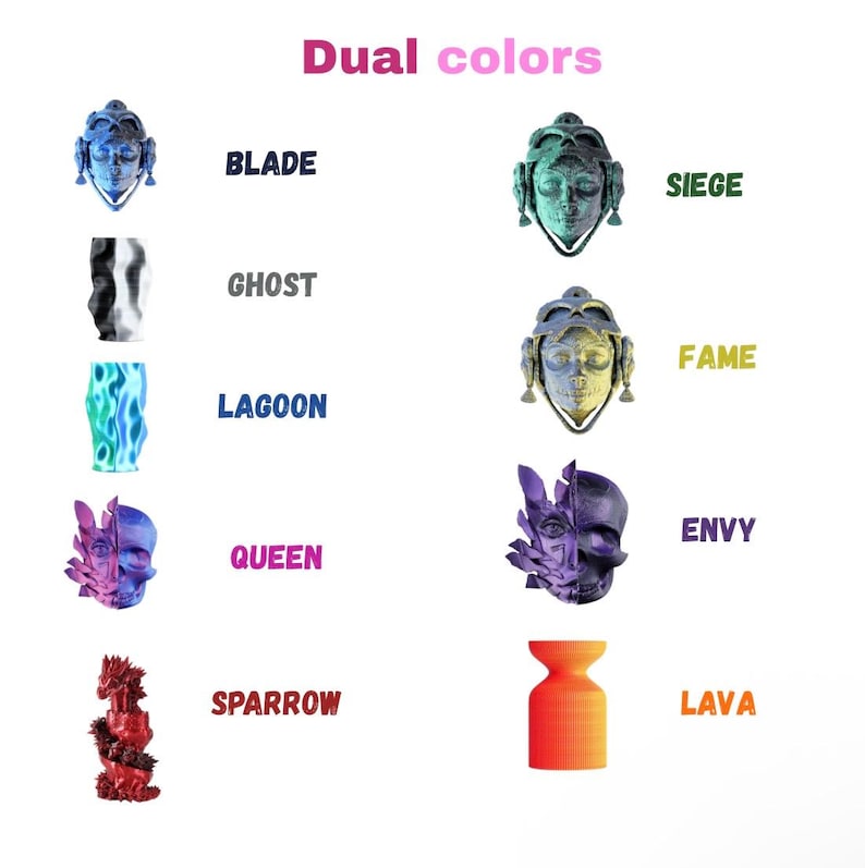 May include: A color chart titled Dual colors displaying ten 3D printed objects with unique names: Blade, Siege, Ghost, Fame, Lagoon, Envy, Queen, Sparrow, and Lava. Each item features distinct dual-tone color combinations and geometric or skull-like shapes.