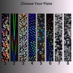 May include: A display titled Choose Your Plate showing eight vertical rectangular patterns numbered one through eight. Designs include colorful stars, neon lines, multicolored dots, blue geometric shapes, hearts, bubbles, gray camouflage, and shards.