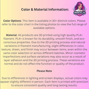 May include: An informational graphic with a pink and yellow gradient background featuring the text Color & Material Information, Color Options, Material, and Please Note. A logo for Priscilla's Print Palace is in the top right corner.