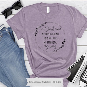 In Christ Alone PNG | Christian digital file | Christian Sublimation | Christian shirt file | Cricut Cut File | Hymn PNG | Bible PNG