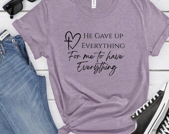 He Gave Up Everything  PNG | Christian digital file | Christian Sublimation | Christian shirt file | Hymn PNG | Bible PNG | Ben Fuller