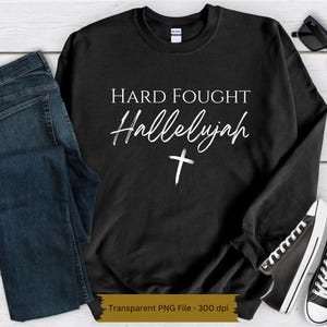 Hard Fought Hallelujah PNG | Christian digital file | Christian Sublimation | Christian shirt file | Hymn PNG | Bible PNG | Brandon Lake