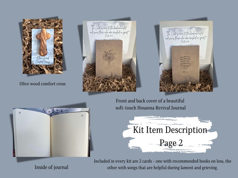 May include: A kit for grief and loss includes a soft-touch journal with a floral design on the cover, an olive wood comfort cross, and two cards. The journal's inside pages are lined. The cards include recommended books on loss and songs that are helpful during lament and grieving. The text on the journal cover reads "The Lord is near to the brokenhearted and saves those who are crushed in spirit."