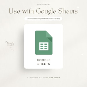 May include: A green Google Sheets icon with a grid pattern inside, on a white background. The text "GOOGLE SHEETS" is below the icon. The text "FULLY AUTOMATED" is at the top of the image. The text "Use with the Google Sheet website or app" is below the icon. The text "Set up in minutes!" is in the lower left corner of the image. The text "CUSTOMISE & EDIT ON ANY DEVICE" is at the bottom of the image.