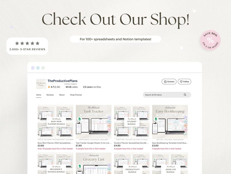 May include: Screenshot of an Etsy shop, "TheProductivePlans", showcasing spreadsheet and Notion templates. The shop has 2,000+ 5-star reviews and offers over 100 templates. The shop's name is in a large font at the top of the image, with the text "Check Out Our Shop!"