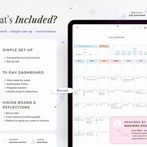 May include: Digital calendar dashboard on a tablet screen, with a simple setup, 75-day dashboard, and vision board. The screen shows a calendar layout with weekly views, automated charts, and progress trackers. Includes the text "What's Included?" and "Designed by Engineering Masters Student!"