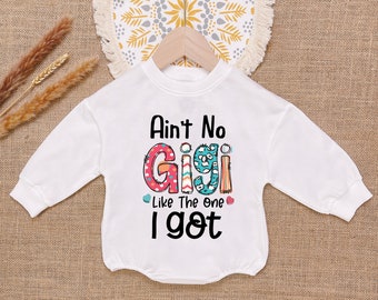 Ain't No Gigi Like The One I Got Baby Sweatshirt Romper, Gigi Baby Bodysuit, Newborn Outfit, Infant Clothing