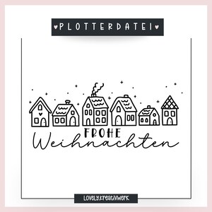 Peut inclure: Illustration en noir et blanc de maisons stylisées avec le texte "Frohe Weihnachten" en écriture cursive. L'image comprend le texte "PLOTTERDATEI" en haut et "Lovely.kreativwerk" en bas.
