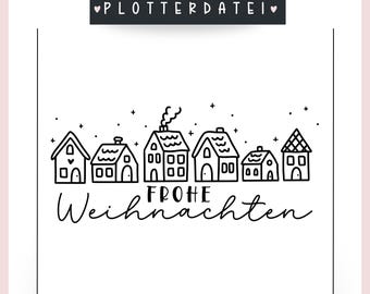 May include: A black and white illustration of a row of stylized houses with the text "Frohe Weihnachten" in a cursive font. The image includes the text "PLOTTERDATEI" at the top and "Lovely.kreativwerk" at the bottom.