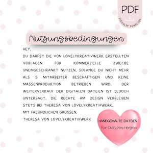 May include: A pink and white digital download graphic with the text "Nutzungsbedingungen" in black. The text below explains the terms of use for commercial purposes. The graphic also includes a pink heart with the text "Handgemalte Dateien" and "F&uuml;r Dich von Herzen".