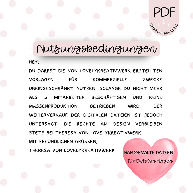 May include: A pink and white digital download graphic with the text "Nutzungsbedingungen" in black. The text below explains the terms of use for commercial purposes. The graphic also includes a pink heart with the text "Handgemalte Dateien" and "F&uuml;r Dich von Herzen".