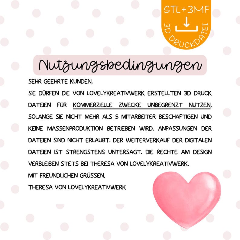 May include: A pink and white graphic with German text, including "Nutzungsbedingungen" and "STL+3MF 3D Druckdatei." A pink heart is in the lower right corner. The text details the terms of use for 3D printing files.