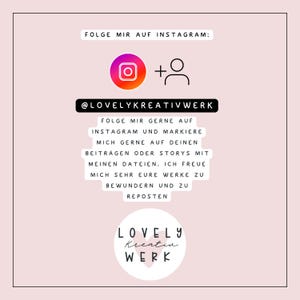May include: A pink graphic with Instagram icons and text. The text includes "FOLGE MIR AUF INSTAGRAM" and "@LOVELYKREATIVWERK". The bottom of the graphic features the words "LOVELY Kreativ WERK" in a circular design.