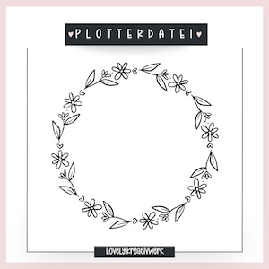 May include: Black and white floral wreath with small hearts and the text "PLOTTERDATEI" and "LOVELY.kreativWerk".