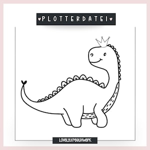 May include: Black and white line art illustration of a dinosaur wearing a crown. The dinosaur is facing right and has a long neck and tail. The text "PLOTTERDATEI" is at the top of the image. The text "LOVELY.kreativWerk" is at the bottom of the image.