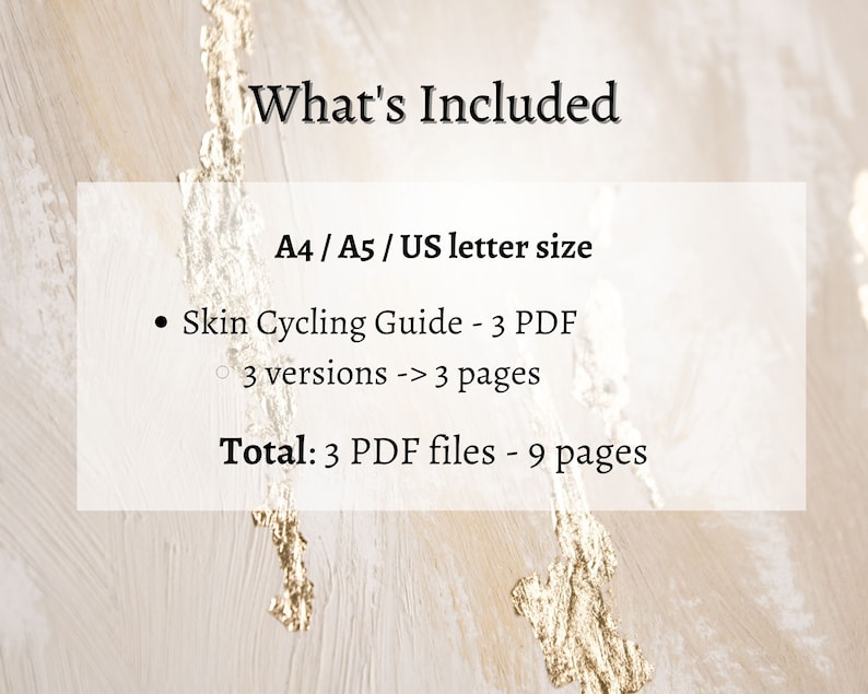 Peut inclure: Un fond blanc avec des accents dor&eacute;s et une bo&icirc;te blanche contenant le texte "What's Included" et les informations suivantes : "A4/A5/US letter size", "&bull; Skin Cycling Guide - 3 PDF", "&bull; 3 versions -> 3 pages", "Total: 3 PDF files - 9 pages".