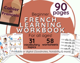 May include: A colourful digital illustration of a French learning workbook for all ages. The workbook has 90 pages, 31 vocabulary topics, and 58 worksheets. The cover features the text "Cahier de Français" and the title "Beginner French Learning Workbook".