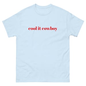 cool it cowboy western slogan cowgirl fun funny Unisex classic tee