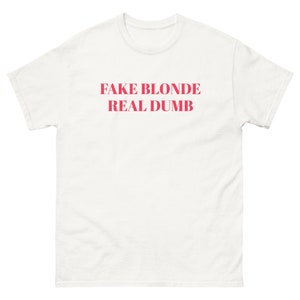 fake blonde real dumb funny slogan tshirt hair dye joke blondes have more fun tshirt unisex s-xl