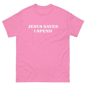 JESUS SAVES I spend funny shopaholic money retail therapy Tshirt unisex s-xl slogan tshirt