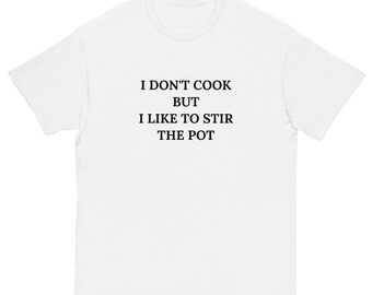 Je ne cuisine pas mais j&#39;aime remuer le pot t-shirt à slogan drôle chemise unisexe à dicton drôle