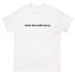 what the Halle berry helly song TikTok slogan pop culture brainrot actress trend Unisex classic tee