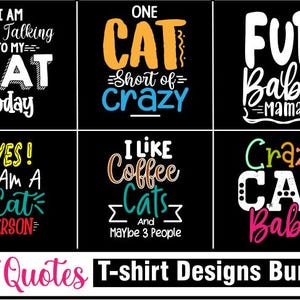 Puede incluir: Un conjunto de seis diseños de camisetas con temática de gatos con frases como "Soy una persona que ama a los gatos", "Un gato menos para estar loco", y "Mamá de bebé de piel".