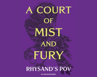 A Court of Mist and Fury: Rhysand's POV by IllyrianTremors (PDF of all parts combined + Cover)