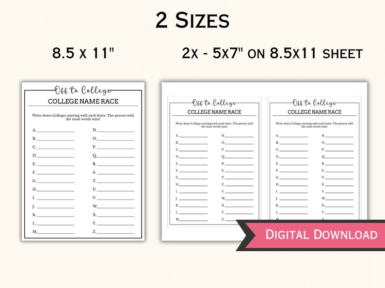 May include: Two printable game sheets for a college-themed name race, with the text "Off to College" and instructions to write down colleges starting with each letter. The sheets are 8.5 x 11 inches and 2x - 5x7 inches.