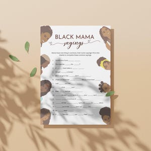 May include: A printable game with a white background and black text. The title is "Black Mama Sayings". The game is a fill-in-the-blank game with common sayings used by Black mothers. The game features illustrations of Black women with different hairstyles.