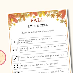 May include: A printable game card titled "FALL ROLL & TELL" with a fall leaves border. The game prompts players to roll a die and follow instructions, such as giving a compliment or sharing a favorite fall recipe. The card has a pink and peach logo.