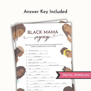 May include: A printable game with the title "Black Mama Sayings". The game features a list of 14 common sayings with blanks for players to fill in. The game is decorated with illustrations of Black women.