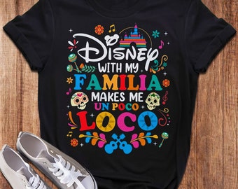 Trip With Familia Makes Me Un Poco Loco Shirt, Animated Movie T-Shirt, Magic Kingdom Trip Shirt, Family Vacation Matching T-Shirt