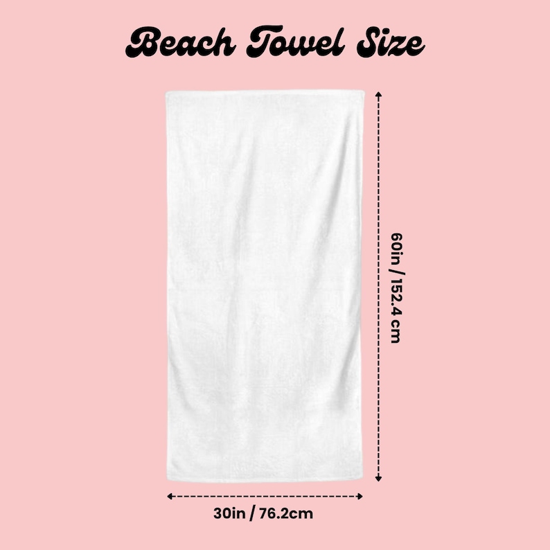 May include: A white beach towel with dimensions of 60 inches (152.4 cm) in length and 30 inches (76.2 cm) in width. The text "Beach Towel Size" is displayed at the top in a cursive font, set against a light pink background.