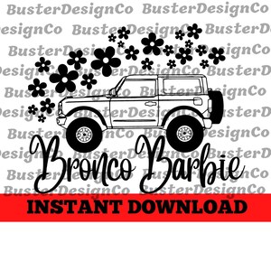 May include: A black and white line art design of a Ford Bronco with the text "Bronco Barbie" and the words "INSTANT DOWNLOAD" below. The Bronco is surrounded by a cluster of small flowers.