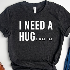 Mai Tai Shirt, I Need a Huge Mai Tai T-shirt
