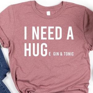 Chemise Gin Tonic, T-shirt drôle de cocktail à boire, j&#39;ai besoin d&#39;une énorme chemise Gin Tonic, cadeau d&#39;amant Gin et Tonic, GT G et T, Bachelorette Party